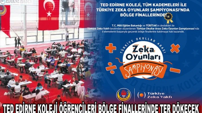TED EDİRNE KOLEJİ ÖĞRENCİLERİ BÖLGE FİNALLERİNDE TER DÖKECEK