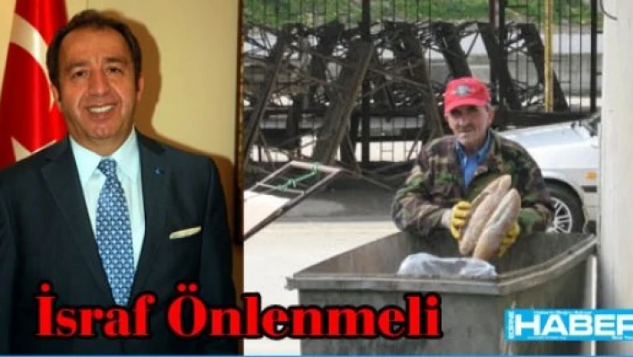  'İsraf önlenmeli'