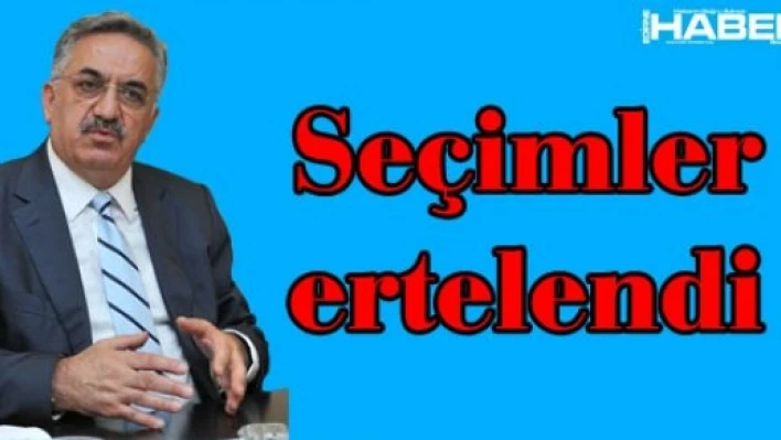 Seçimler ertelendi
