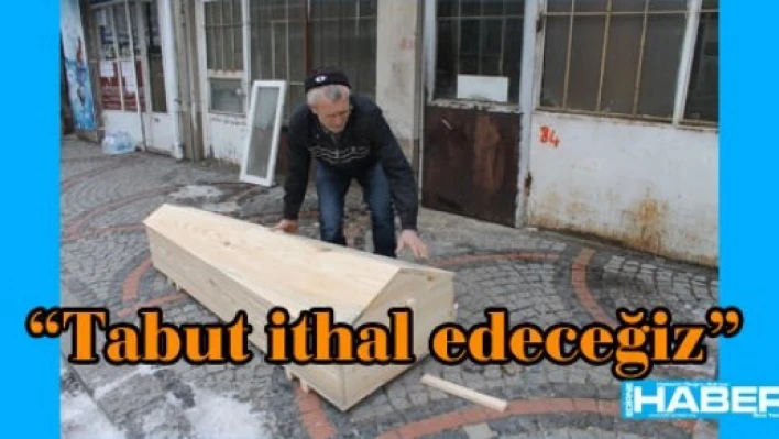  Tabut ustası kalmadı