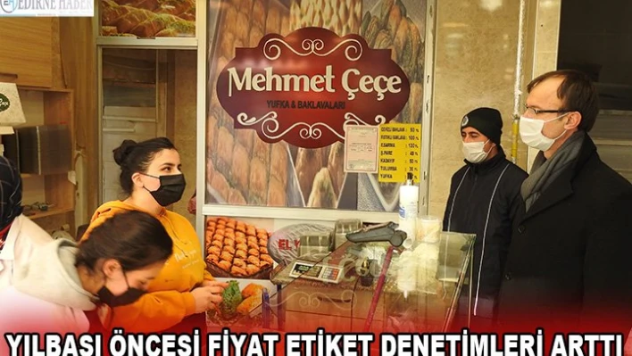 Yılbaşı öncesi fiyat etiket denetimleri arttı