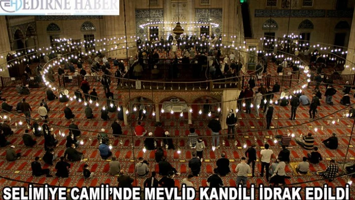 Selimiye Camisi'nde Mevlit Kandili idrak edildi