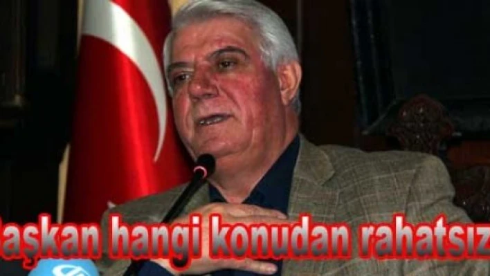 “Bende rahatsızım”