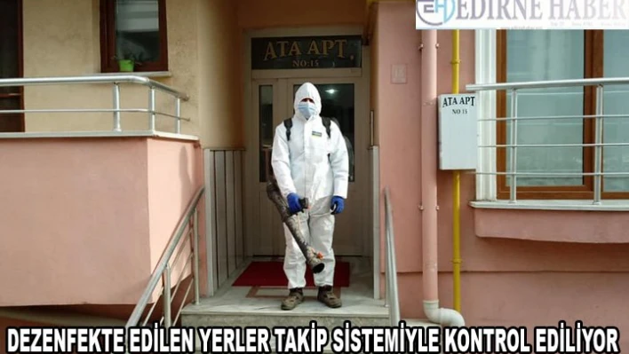 Edirne'de dezenfekte edilen yerler takip sistemiyle kontrol ediliyor