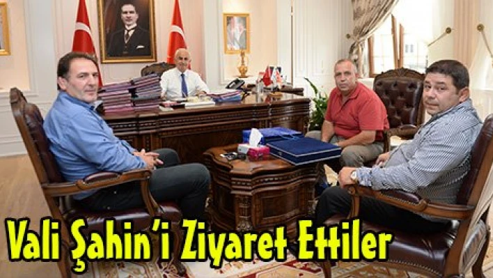 Vali Şahin'i Ziyaret Ettiler