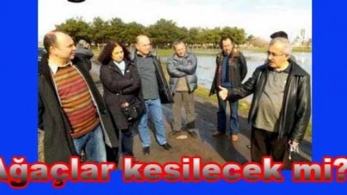 “Ağaçlar kesilmesin”