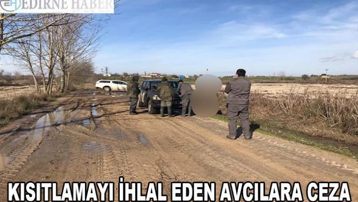 Kısıtlamada kaçak avlanan kişilere ceza uygulandı