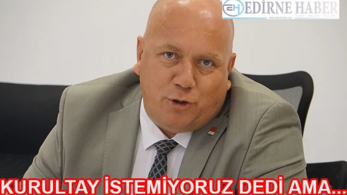 KURULTAY İSTEMİYORUZ DEDİ AMAâ€¦