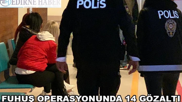 Fuhuş Operasyonunda 14 Gözaltı