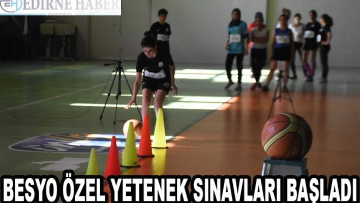 BESYO özel yetenek sınavları başladı
