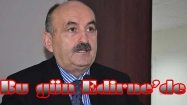 Bakan Müezzinoğlu Edirne’de