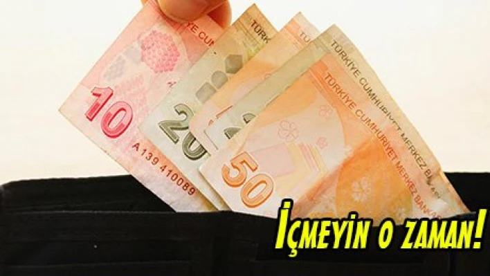 İçmeyin o zaman!