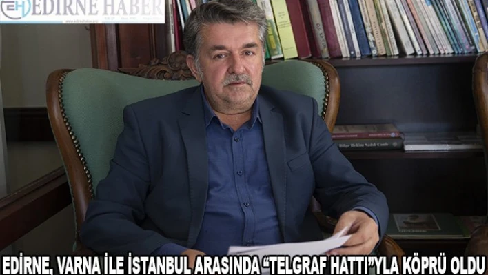  Edirne, stratejik önemi olan şehirlerin başında geliyor.