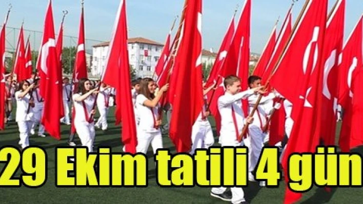 29 Ekim tatili 4 gün 