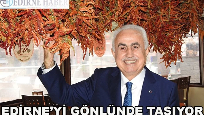 Edirne'yi gönlünde taşıyor
