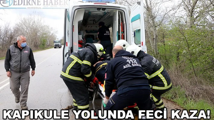 Kapıkule yolunda feci kaza! 
