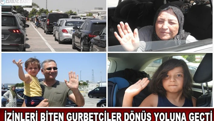 Â Â Â  İzinleri biten gurbetçiler dönüş yoluna geçti