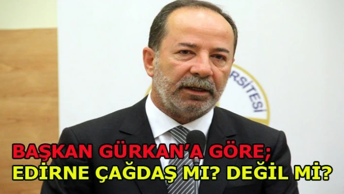 Edirne çağdaş kent mi?