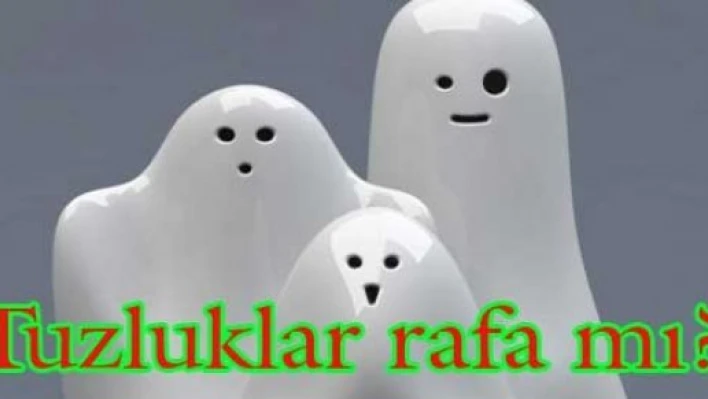 Tuzluklar Kaldırılıyor 