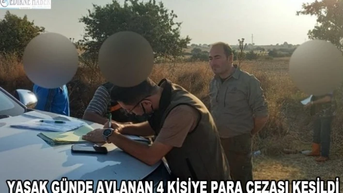 Yasak günde avlanan 4 kişiye para cezası kesildi