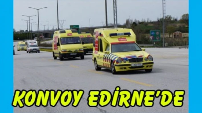  Yardım konvoyu Edirne'de