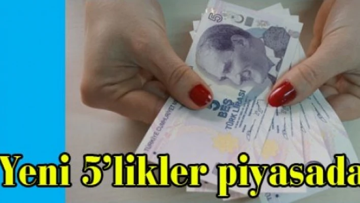  Yeni 5 liralık banknotlar piyasada