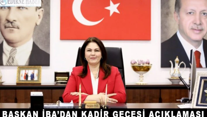 Başkan İba'dan Kadir Gecesi Açıklaması