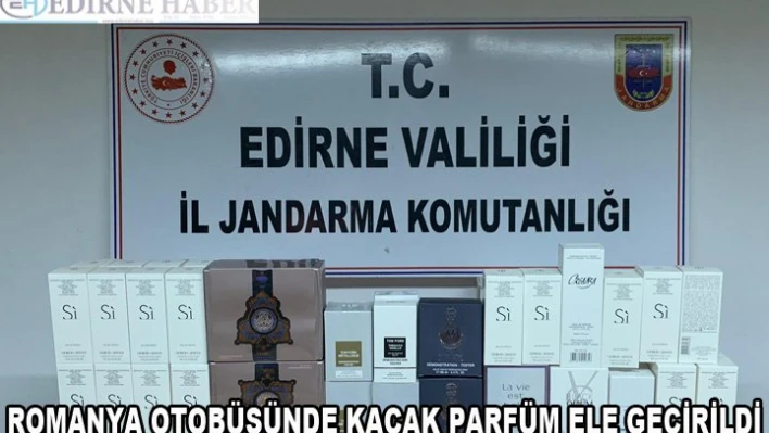 Romanya otobüsünde 58 kaçak parfüm ele geçirildi