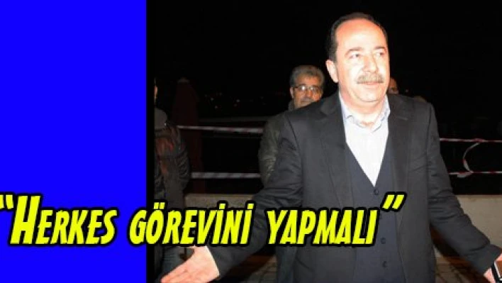 'Herkes görevini yapmalı'