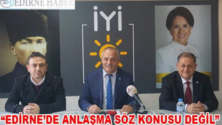 Edirne'de Anlaşma Yok!