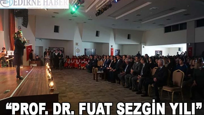 'Prof. Dr. Fuat Sezgin yılı'