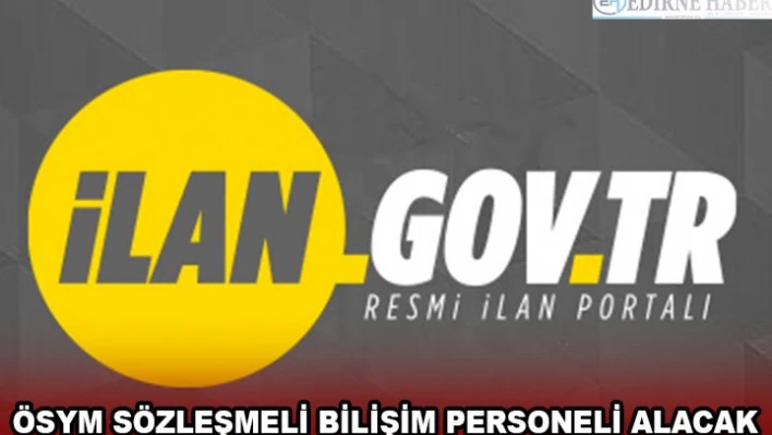 ÖSYM SÖZLEŞMELİ BİLİŞİM PERSONELİ ALACAK