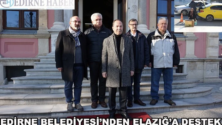 Edirne Belediyesi'nden Elazığ'a destek