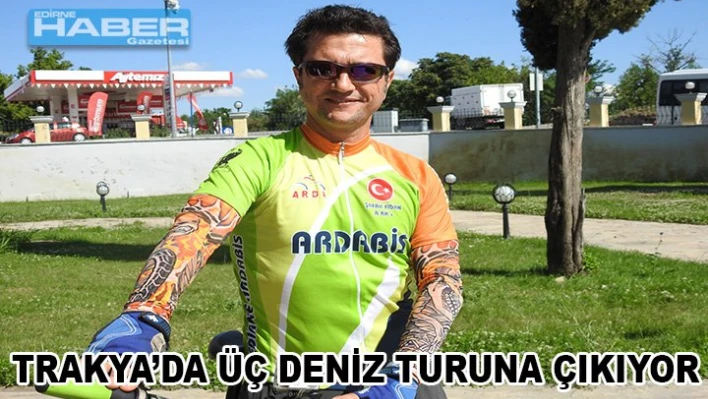 Trakya'da â€˜Üç Deniz' turuna çıkıyor