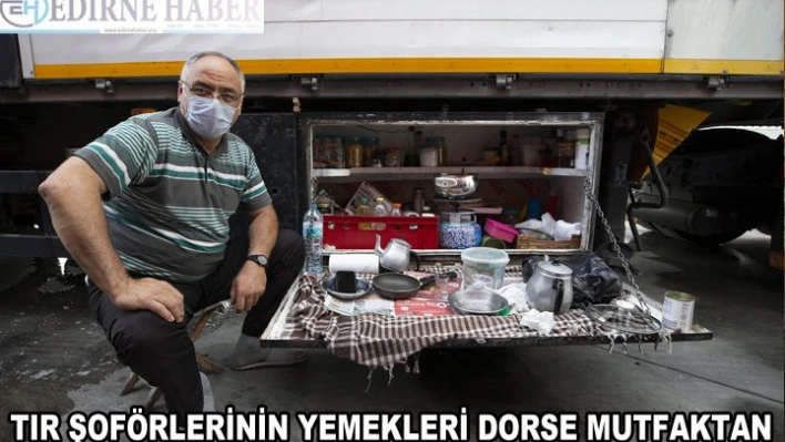  Tır şoförlerinin yemekleri 'dorse mutfak'tan