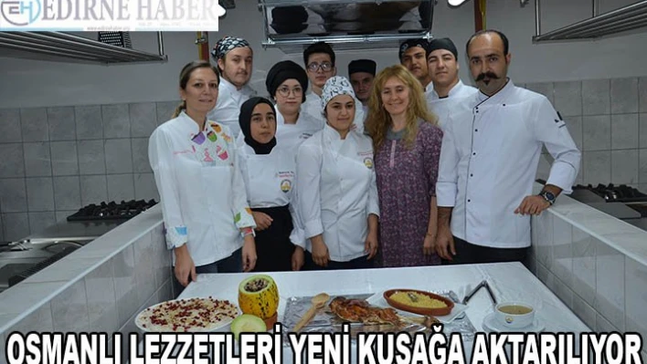 Osmanlı Lezzetleri Yeni Kuşağa Aktarılıyor