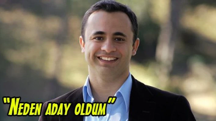 'Neden aday oldum'