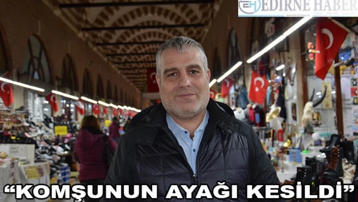'KOMŞUNUN AYAĞI KESİLDİ'