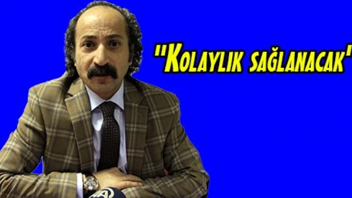 'Kolaylık sağlanacak'