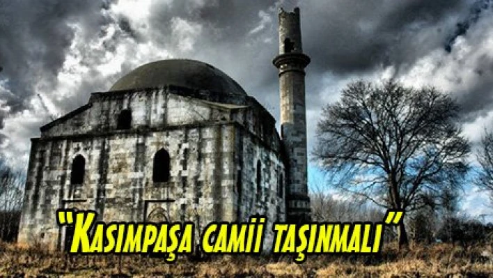 'Kasımpaşa camii taşınmalı'