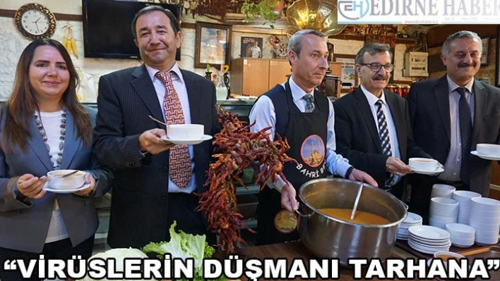 'VİRÜSLERİN DÜŞMANI TARHANA'