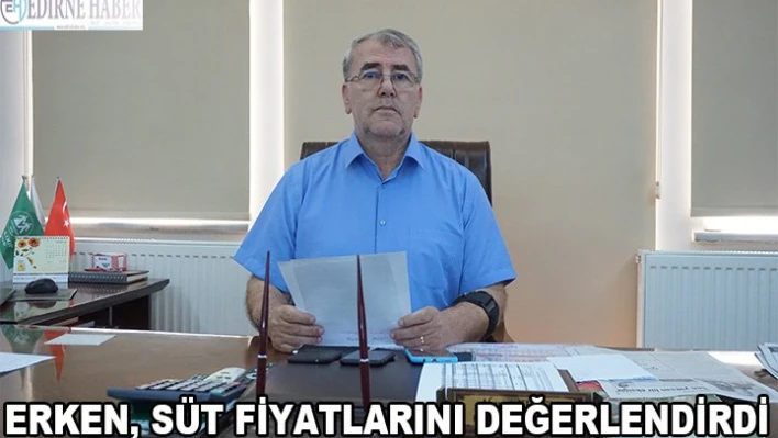 Erken, süt fiyatlarını değerlendirdi