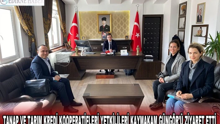 TANAP VE TARIM KREDİ KOOPERATİFLERİ YETKİLİLERİ KAYMAKAM GÜNGÖR'Ü ZİYARET ETTİ