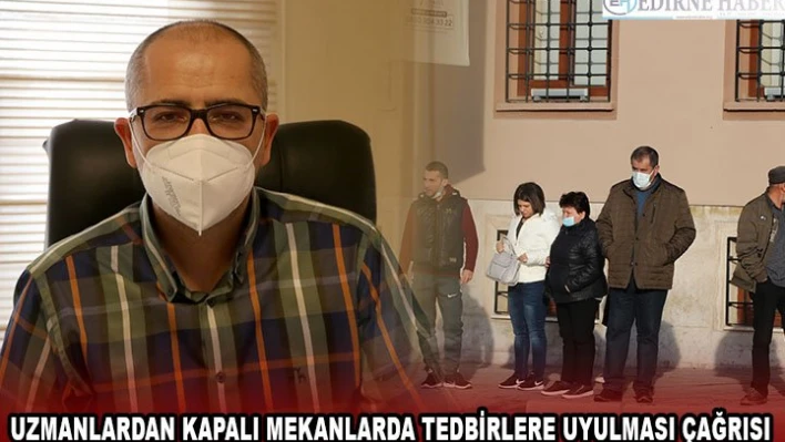 Uzmanlardan kapalı mekanlarda tedbirlere uyulması çağrısı