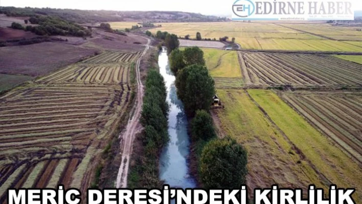 Meriç Deresi'ndeki kirlilik