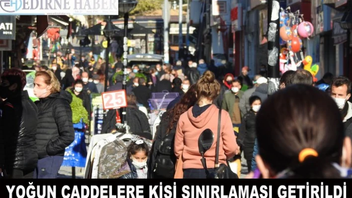 Yoğun caddelere kişi sınırlaması getirildi