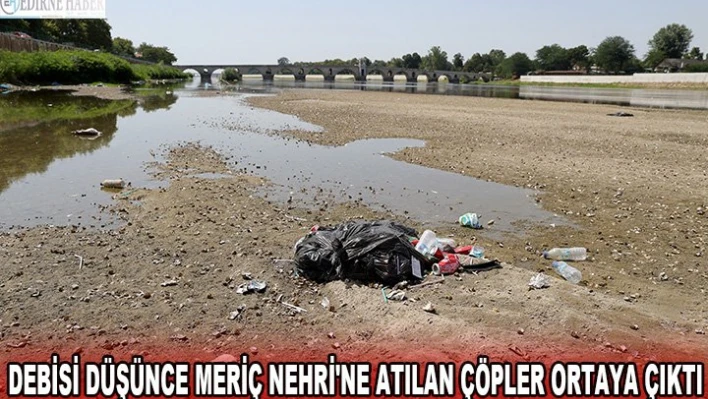 Debisi düşünce Meriç Nehri'ne atılan çöpler ortaya çıktı