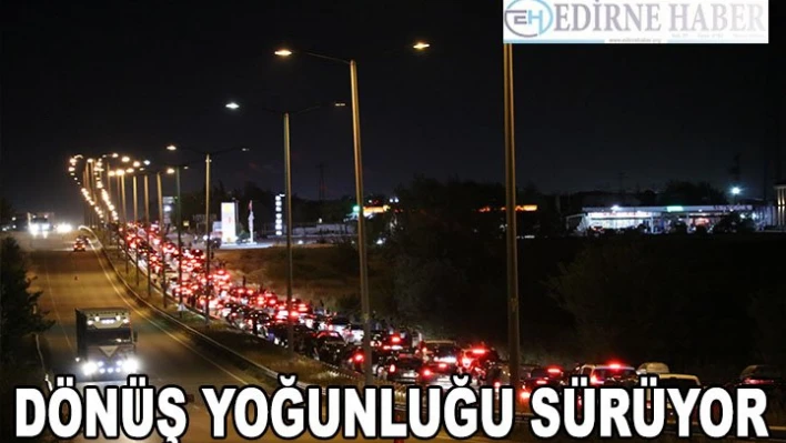 Sınır kapılarında dönüş yoğunluğu sürüyor