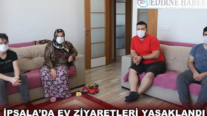  Ev ziyaretleri yasaklandı