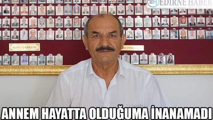 'Annem hayatta olduğuma inanamadı'
